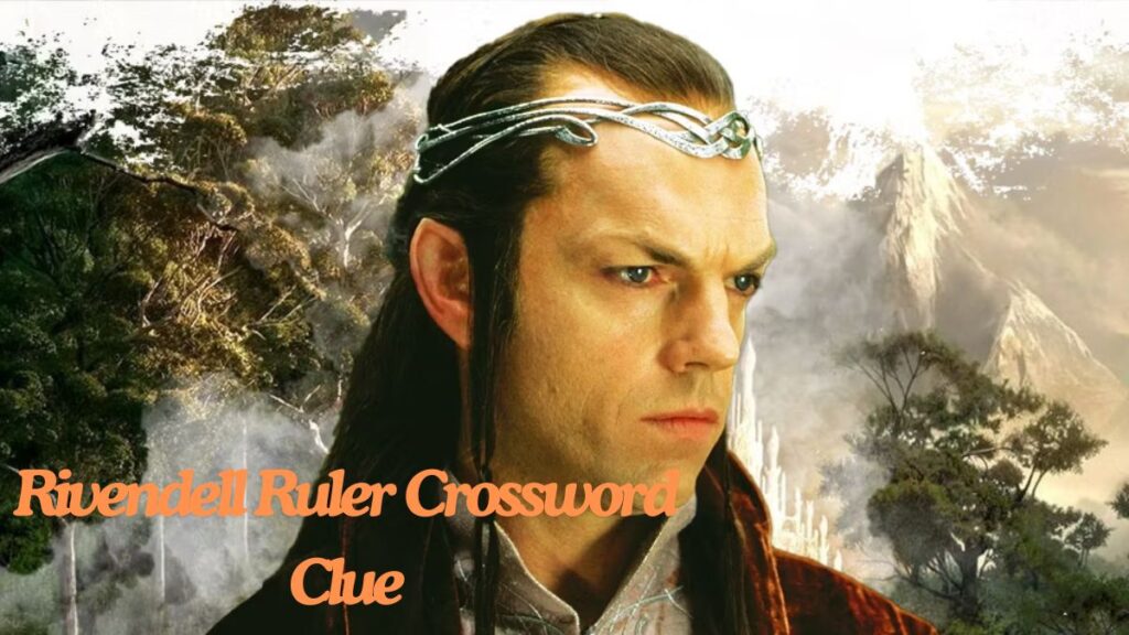 Rivendell Ruler Crossword Clue