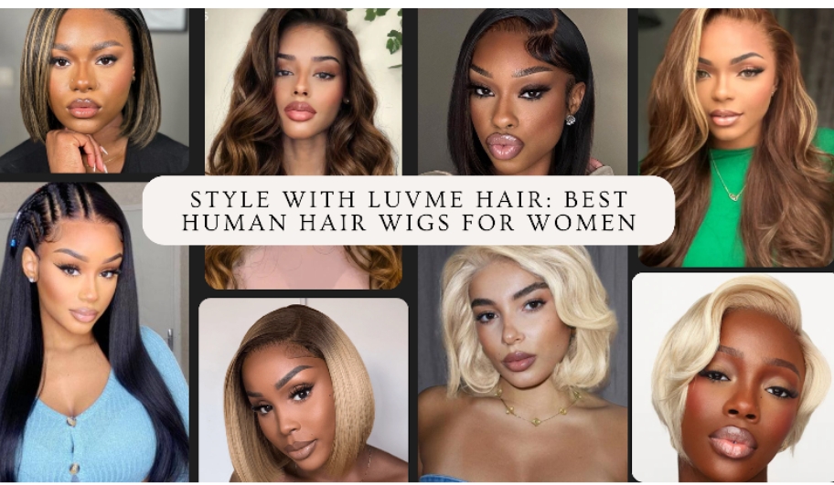 Style with Luvme Hair: Best Human Hair Wigs for Women