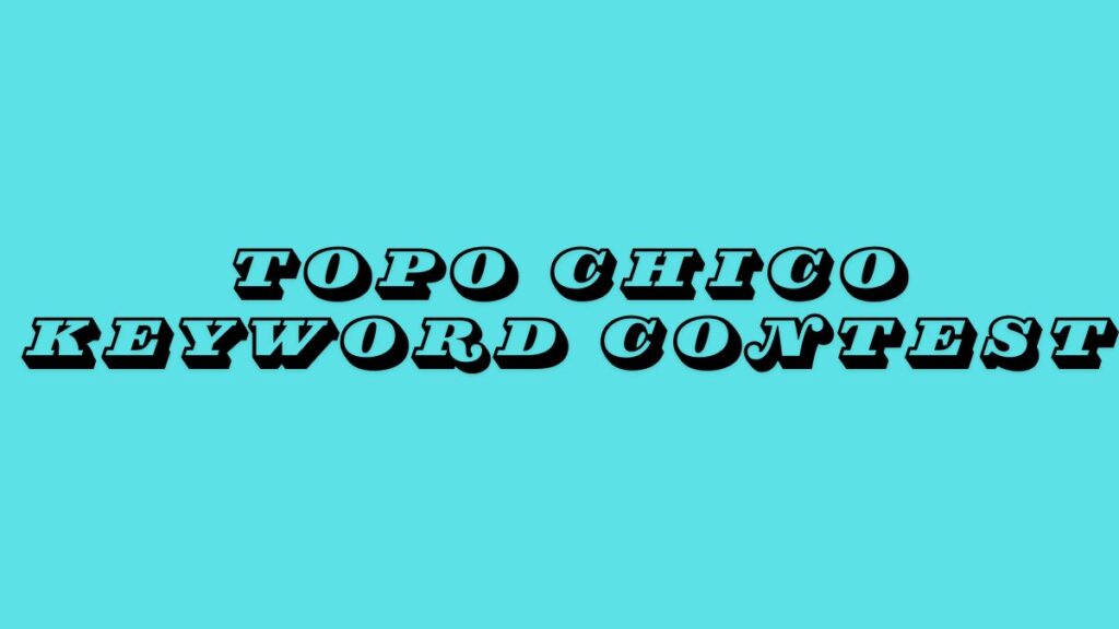 Topo Chico Keyword Contest