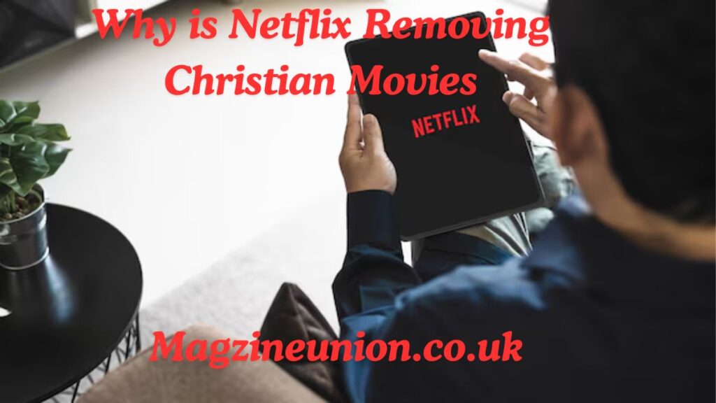 Why is Netflix Removing Christian Movies